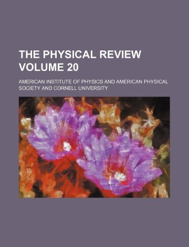 The Physical Review Volume 20 (9781231078266) by American Institute Of Physics