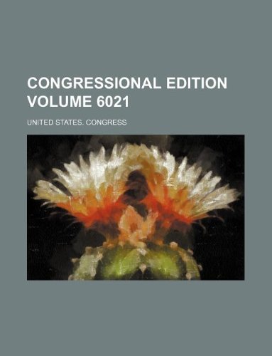 Congressional Edition Volume 6021 (9781231081983) by U.S. Congress