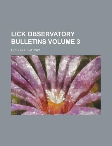 Lick Observatory bulletins Volume 3 (9781231083222) by Lick Observatory