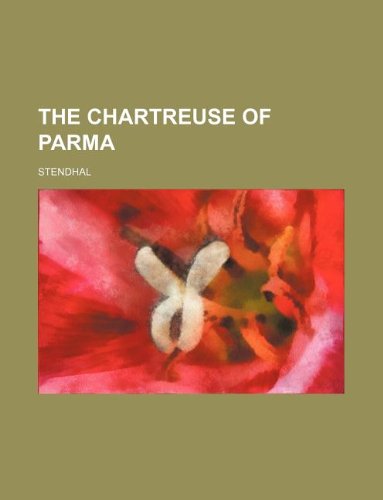 The chartreuse of Parma (9781231084656) by Stendhal