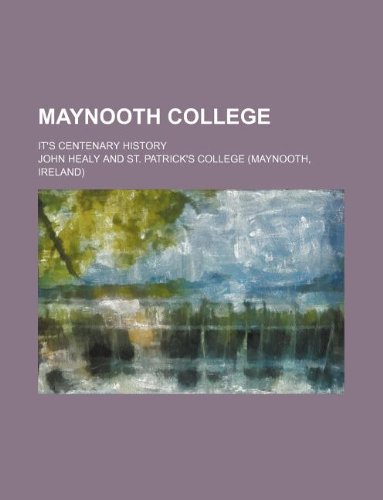 Maynooth college; it's centenary history (9781231085905) by John Healy