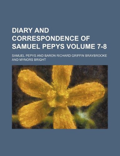 Diary and correspondence of Samuel Pepys Volume 7-8 (9781231089064) by Samuel Pepys