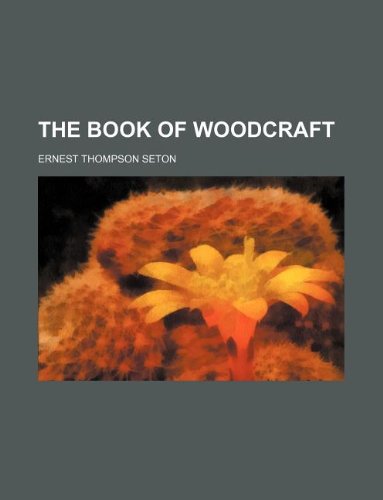 The Book of Woodcraft (9781231093115) by Ernest Thompson Seton