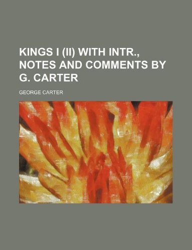 Kings I (II) with Intr., Notes and Comments by G. Carter (9781231095577) by George Carter
