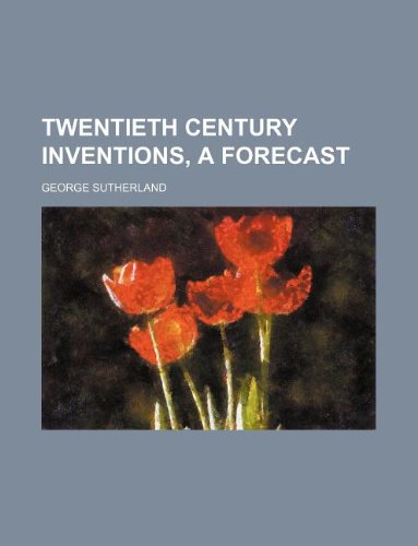 9781231101476: Twentieth century inventions, a forecast
