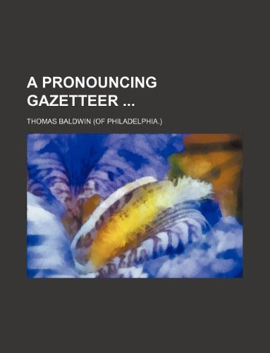 A Pronouncing Gazetteer (9781231103913) by Thomas Baldwin