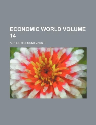 Economic World Volume 14 (9781231111840) by Arthur Richmond Marsh