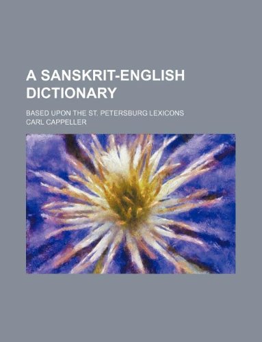 A Sanskrit-English Dictionary; Based Upon the St. Petersburg Lexicons (9781231115312) by Carl Cappeller