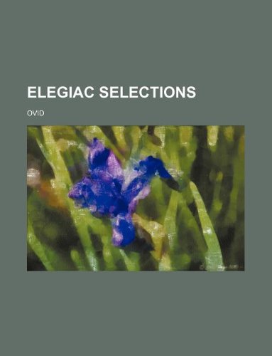 Elegiac selections (9781231117651) by Ovid