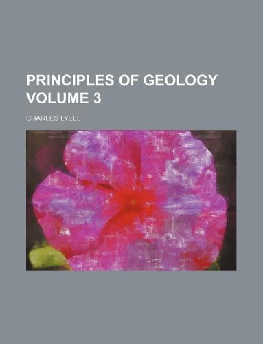 Principles of geology Volume 3 (9781231119037) by Charles Lyell