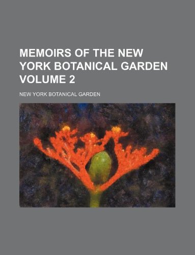 Memoirs of the New York Botanical Garden Volume 2 (9781231120101) by New York Botanical Garden