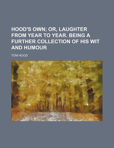 Hood's own; or, Laughter from year to year. Being a further collection of his wit and humour (9781231122457) by Tom Hood