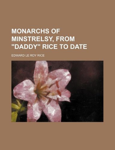 9781231124345: Monarchs of minstrelsy, from "Daddy" Rice to date