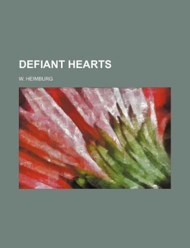 Defiant hearts (9781231124604) by Wilhelmine Heimburg