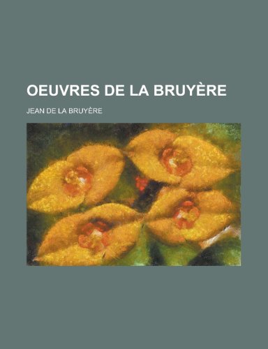 Oeuvres de La Bruyere (9781231129227) by Jean De La Bruyere United States Bureau Of The Census; Jean De La BruyÃ¨re
