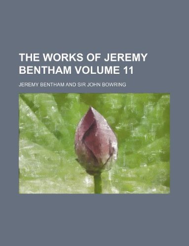 The Works of Jeremy Bentham Volume 11 (9781231130001) by Jeremy Bentham