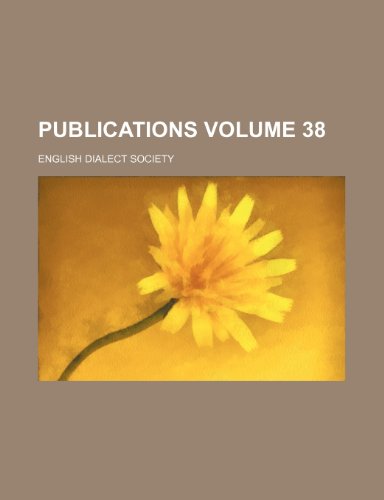 Publications Volume 38 (9781231132623) by English Dialect Society