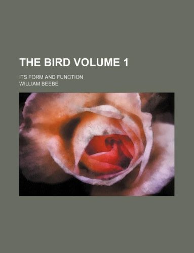 The bird Volume 1; its form and function (9781231133200) by William Beebe