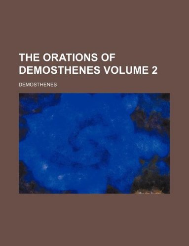 The Orations of Demosthenes Volume 2 (9781231135402) by Demosthenes