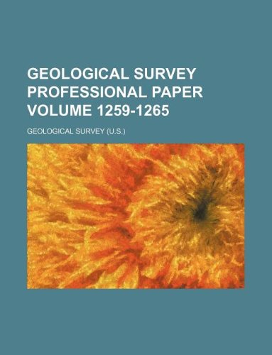 Geological Survey professional paper Volume 1259-1265 (9781231139189) by Geological Survey