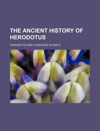 The Ancient History of Herodotus (9781231139295) by Herodotus