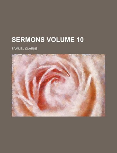 Sermons Volume 10 (9781231150238) by Samuel Clarke