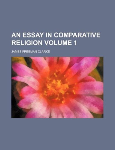 An essay in comparative religion Volume 1 (9781231151938) by James Freeman Clarke