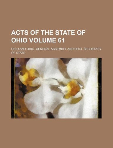 Acts of the State of Ohio Volume 61 (9781231152478) by Ohio