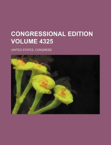 Congressional edition Volume 4325 (9781231156209) by United States. Congress