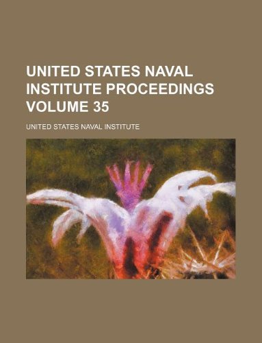 United States Naval Institute Proceedings Volume 35 (9781231158777) by United States Naval Institute