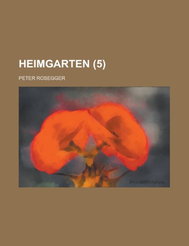 Heimgarten (5 ) (English and German Edition) (9781231159446) by Peter Rosegger,United States Bureau Of Office