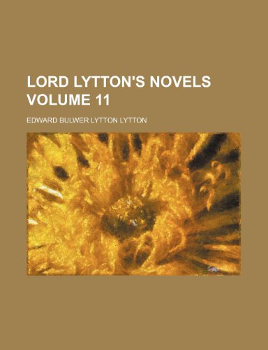 Lord Lytton's novels Volume 11 (9781231164884) by Edward Bulwer-Lytton