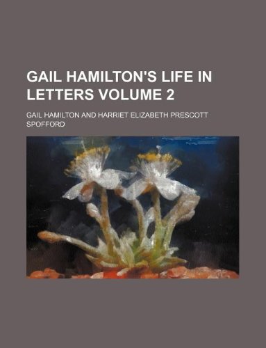 Gail Hamilton's life in letters Volume 2 (9781231173626) by Gail Hamilton
