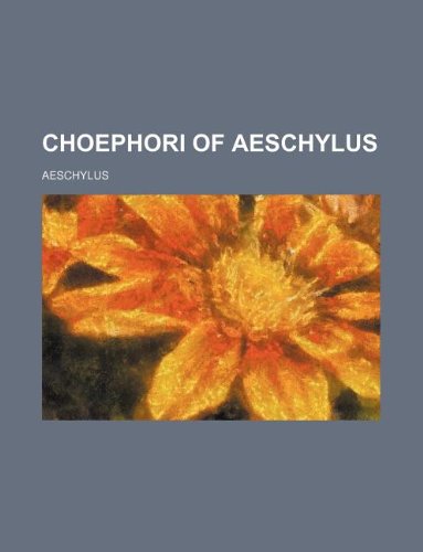 9781231175958: Choephori of Aeschylus