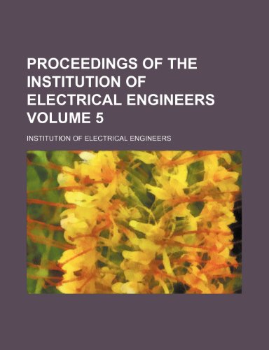 Proceedings of the Institution of Electrical Engineers Volume 5 (9781231179512) by Institution Of Electrical Engineers