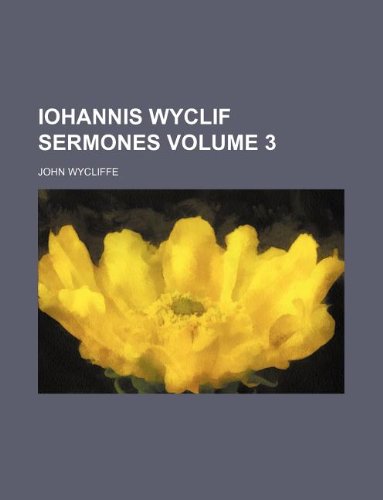 Iohannis Wyclif Sermones Volume 3 (9781231182406) by John Wycliffe