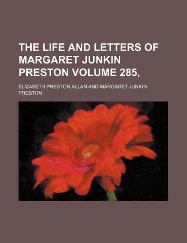 The life and letters of Margaret Junkin Preston Volume 285, (9781231186657) by Elizabeth Preston Allan