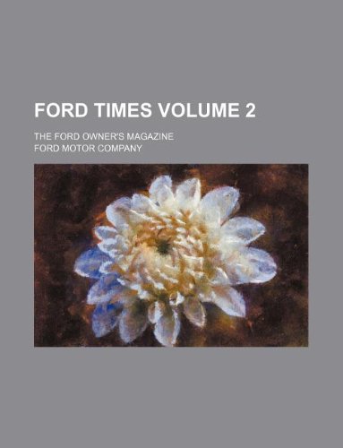 Ford times Volume 2; the Ford owner's magazine (9781231186817) by Ford Motor Company