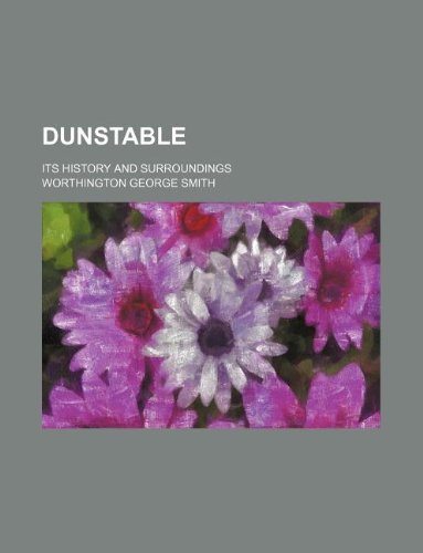 9781231187869: Dunstable; its history and surroundings