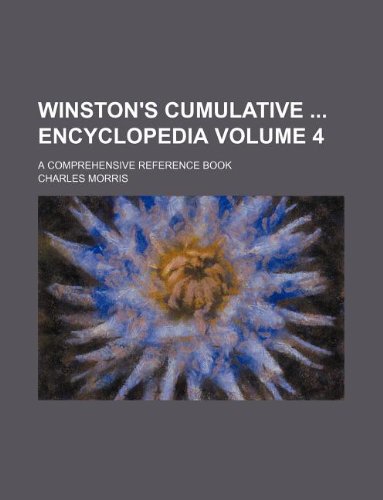 Winston's Cumulative Encyclopedia Volume 4; A Comprehensive Reference Book (9781231189078) by Charles Morris