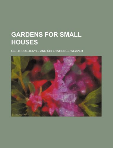Gardens for small houses (9781231192207) by Gertrude Jekyll