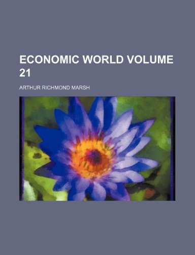 Economic world Volume 21 (9781231193068) by Arthur Richmond Marsh