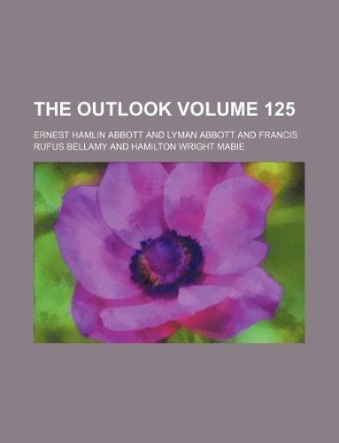 The Outlook Volume 125 (9781231193419) by Ernest Hamlin Abbott