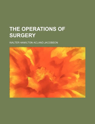 The Operations of surgery (9781231193921) by Walter Hamilton Acland Jacobson