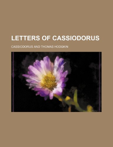 Letters of Cassiodorus (9781231194911) by Cassiodorus