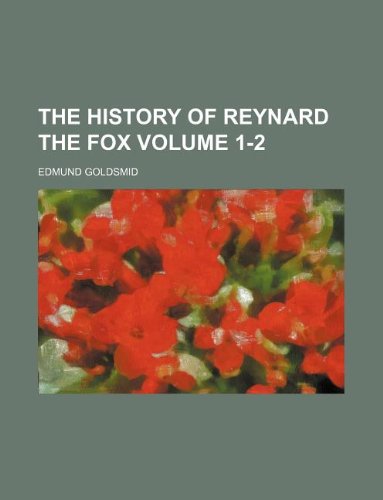 The History of Reynard the Fox Volume 1-2 (9781231196229) by Edmund Goldsmid