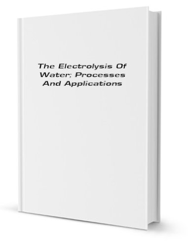9781231197165: The electrolysis of water; processes and applications