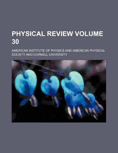 Physical review Volume 30 (9781231204849) by American Institute Of Physics