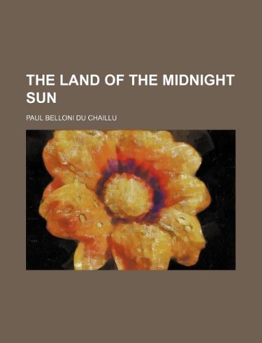 9781231207239: The land of the midnight sun