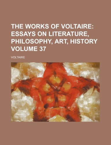 The Works of Voltaire Volume 37; Essays on Literature, Philosophy, Art, History (9781231207987) by Voltaire